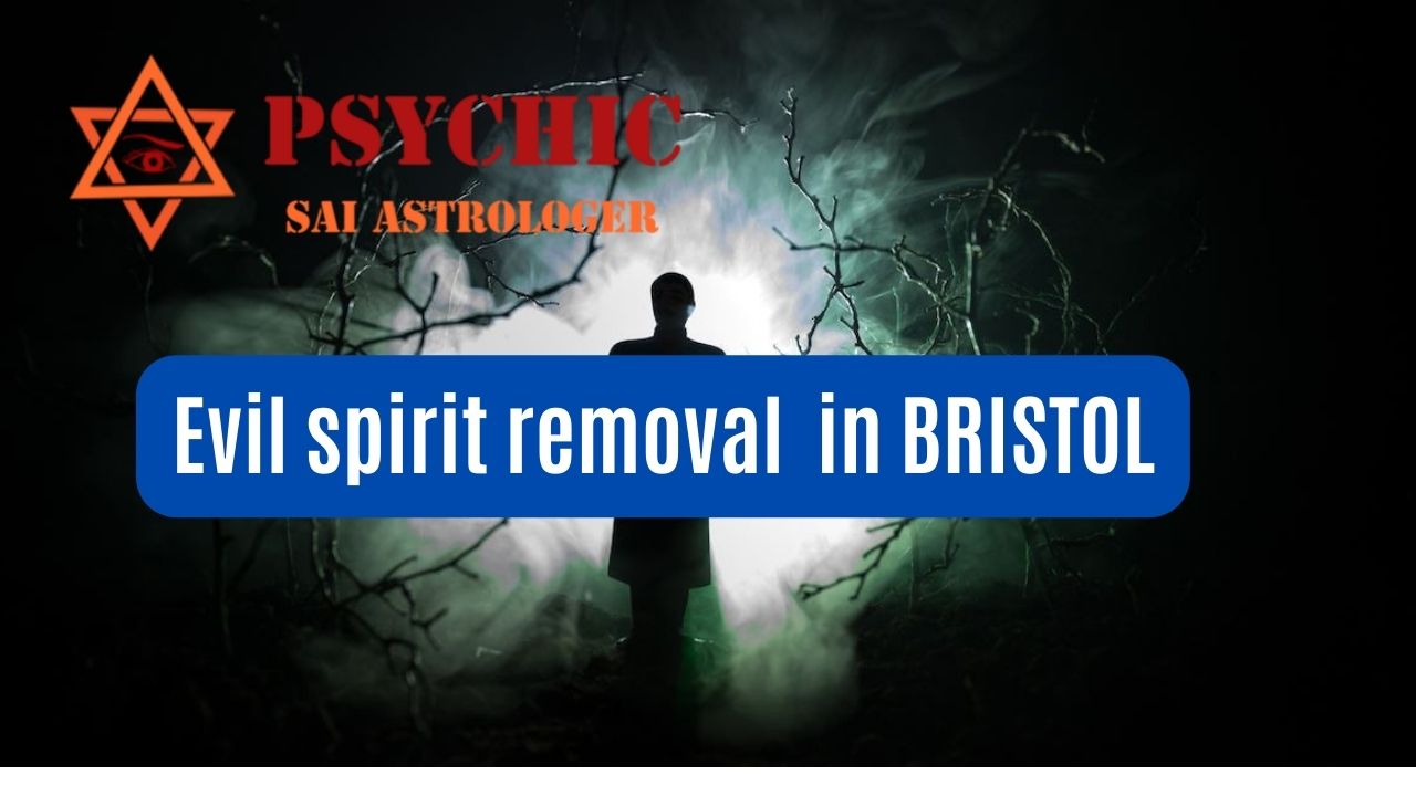evil spirit removal expert in bristol
