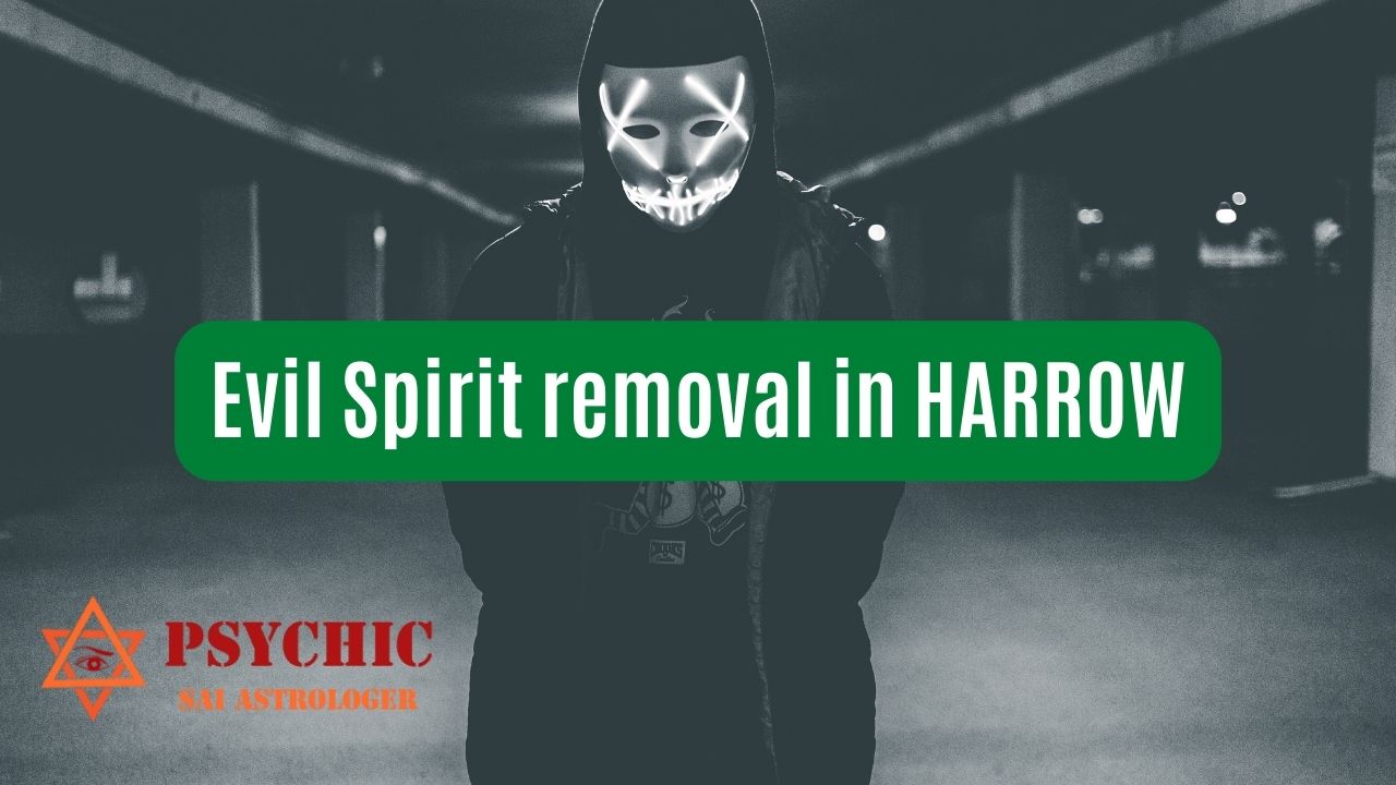 evil spirit removal expert in harrow