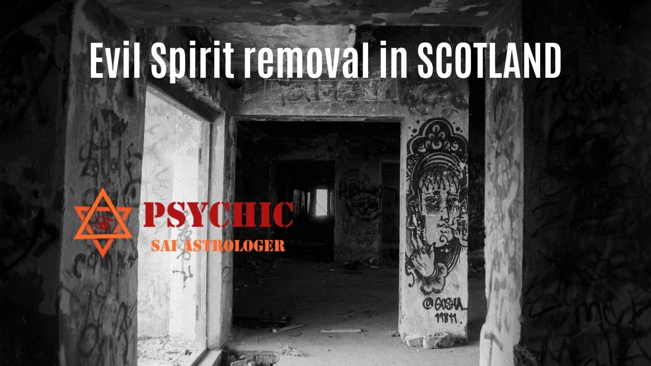 evil spirit removal expert in scotland