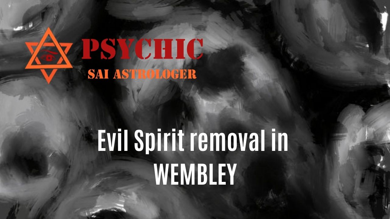 evil spirit removal expert in wembley